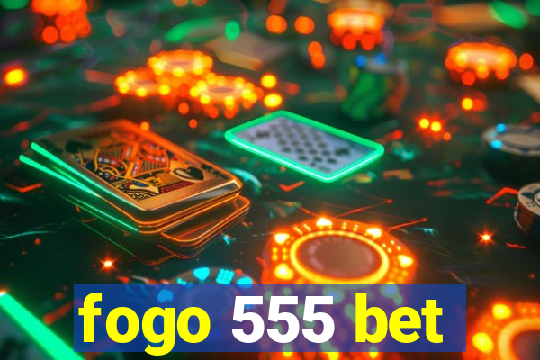 fogo 555 bet